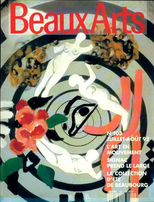 Beaux arts magazine n°103 : L'art en mouvement / Signac prend le large / La collection d'été de Beaubourg - Collectif - Livre