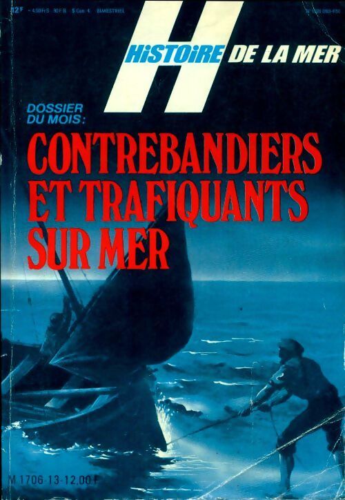 Les dossiers histoire de la mer n°13 : Contrebandiers et trafiquants sur mer - Collectif - Livre