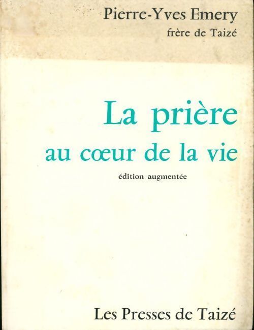 La prière au coeur de la vie - Pierre-Yves Taizé - Livre