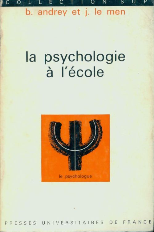 La psychologie à l'école - Bernard Andrey, Jean Le Men - Livre