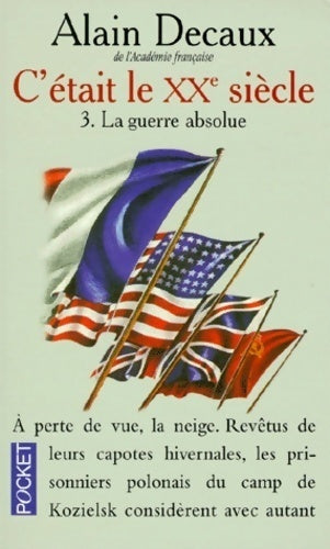 C'était le XXe siècle Tome III : La guerre absolue - Alain Decaux - Livre
