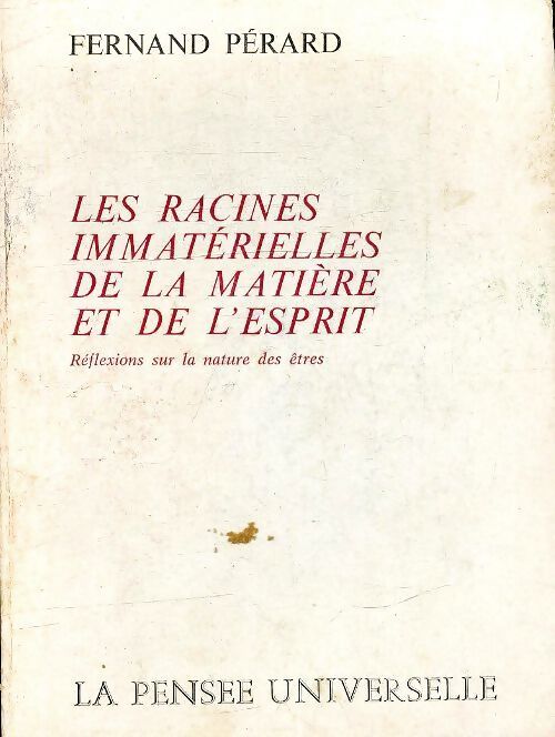 Les racines immatérielles de la matière et de l'esprit - Fernand Pérard - Livre