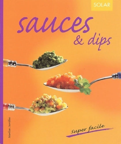 Sauces & dips - Marlisa Szwillus - Livre