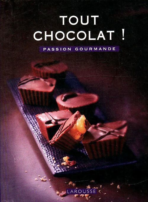 Tout chocolat ! Passion gourmande - Sophie Dupuis-Gaulier - Livre