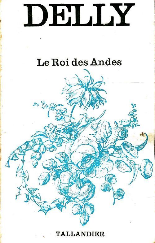 Le roi des Andes - Delly - Livre
