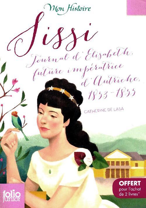 Sissi : Journal d'Élisabeth future impératrice d'Autriche 1853-1855 - ne peut être vendu séparément - offert uniquement pour ... - Catherine De Lasa - Livre