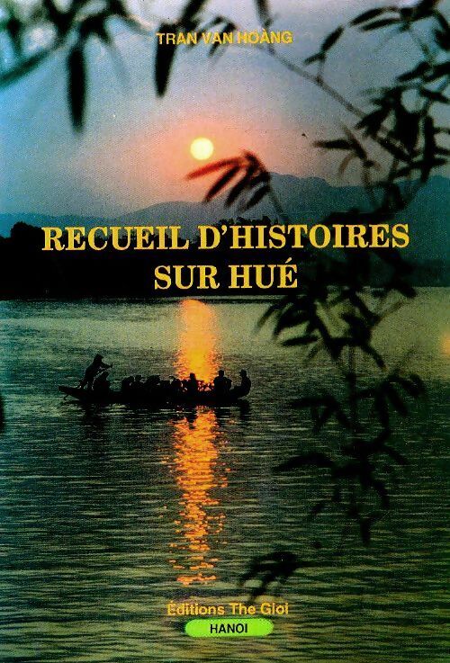 Recueil d'histoires sur Hué - Tran Van Hoàng - Livre