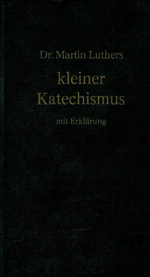 Kleiner Katechismus - Martin Luther - Livre