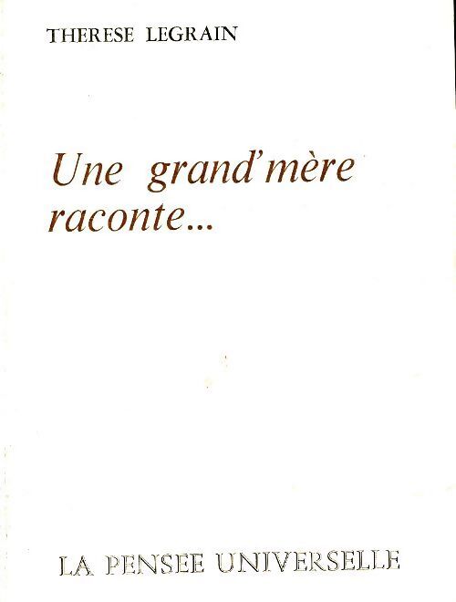 Une grand'mère raconte... - Thérèse Legrain - Livre