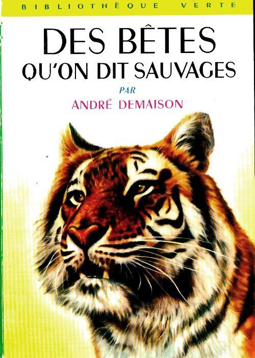 Les bêtes qu'on appelle sauvages (Des bêtes qu'on dit sauvages) - André Demaison - Livre
