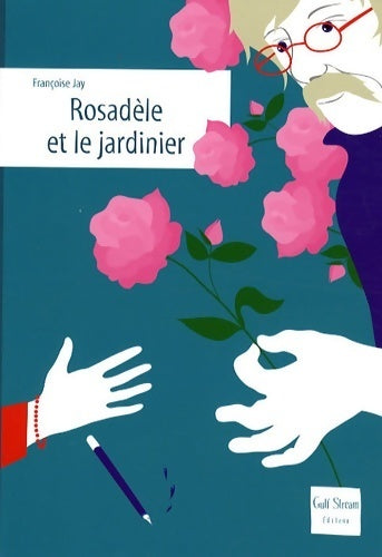 Rosadèle et le jardinier - Françoise Jay - Livre