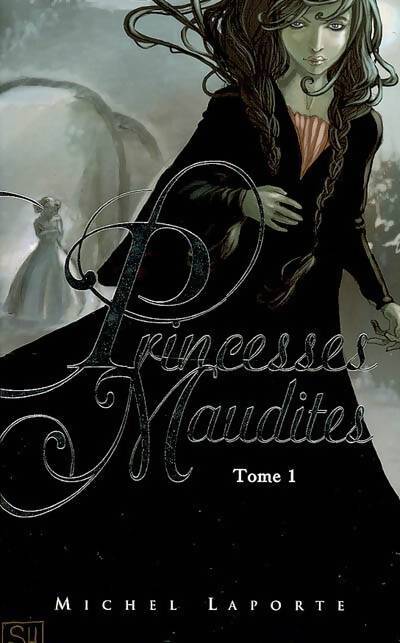 Princesses maudites Tome I : L'héritage de Maelzelgast - Michel Laporte - Livre