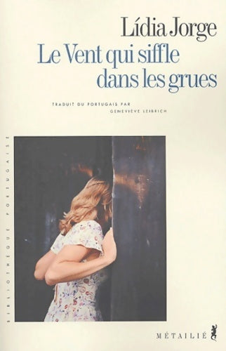 Le vent qui siffle dans les grues - Lidia Jorge - Livre