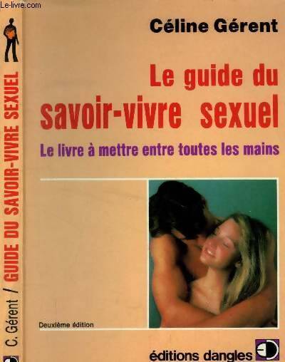 Le guide du savoir-vivre sexuel - Céline Gérent - Livre
