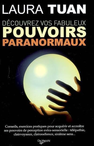 Decouvrez les fabuleux pouvoirs paranormaux qui sont en vous - Laura Tuan - Livre