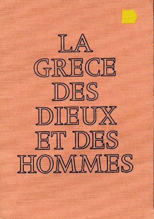 La Grèce des dieux et des hommes - Philippe Lacarrière - Livre