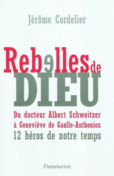 Rebelles de Dieu - Jérôme Cordelier - Livre