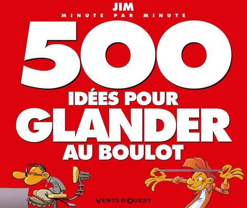 500 idées pour glander au boulot ne : - - Jim - Livre