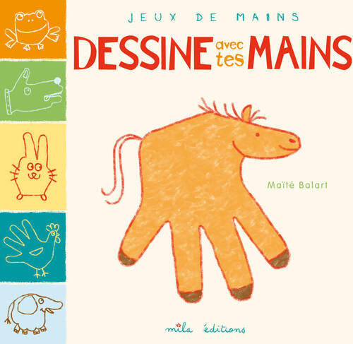 Dessine avec tes mains - Maïté Balart - Livre