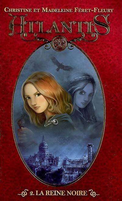 Atlantis Tome II : La reine noire - Christine Féret-Fleury, Madeleine Féret-Fleury - Livre