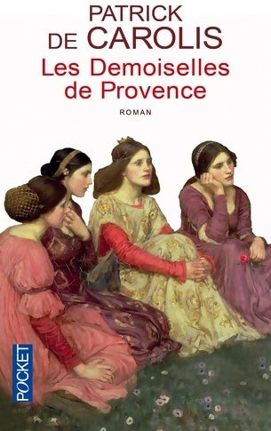 Les demoiselles de Provence - Patrick De Carolis - Livre