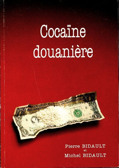 Cocaïne douanière - Pierre Bidault - Livre