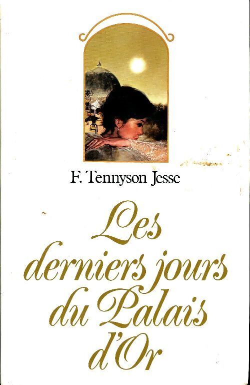 Les derniers jours du Palais d'Or - F. Tennyson Jesse - Livre