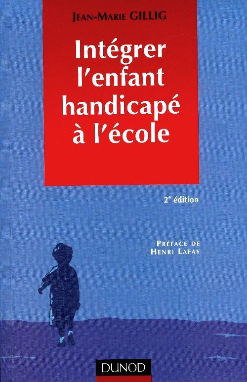 Intégrer l'enfant handicapé à l'école - Jean-Marie Gillig - Livre