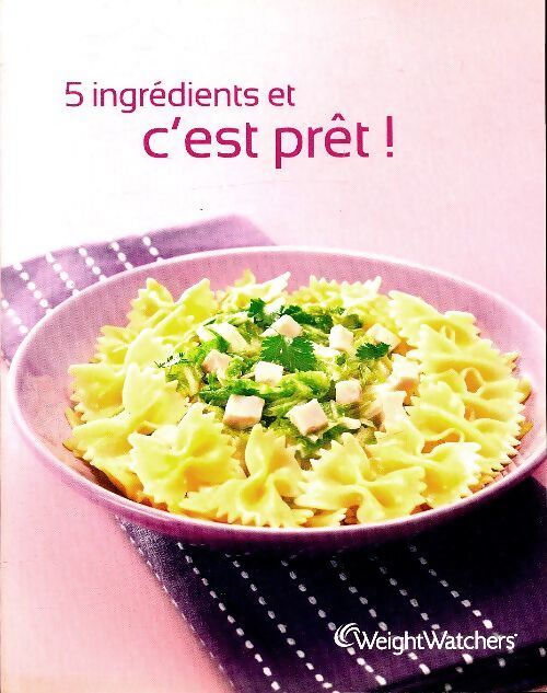 5 ingrédients et c'est prêt - Collectif - Livre