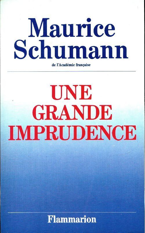 Une grande imprudence - Maurice Schumann - Livre