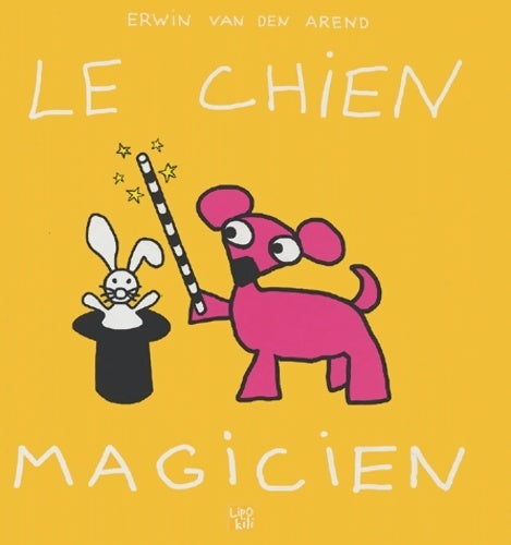 Le chien magicien - Erwin Van Den Arend - Livre