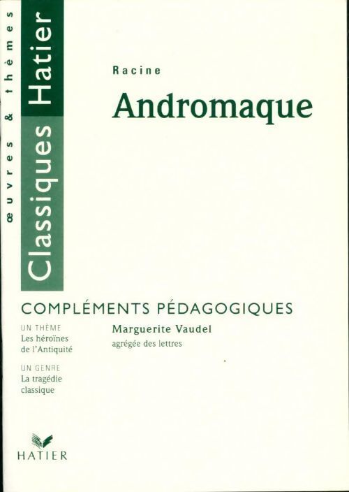 Racine. Andromaque. Compléments pédagogiques - Marguerite Vaudel - Livre