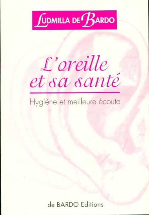 L'oreille et santé - Ludmilla De Bardo - Livre