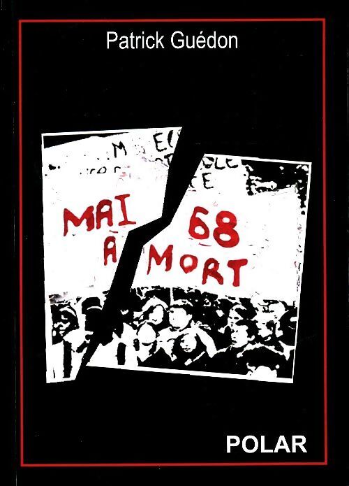 Mai 68, à mort - Patrick Guédon - Livre