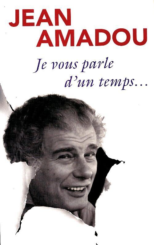 Je vous parle d'un temps - Jean Amadou - Livre