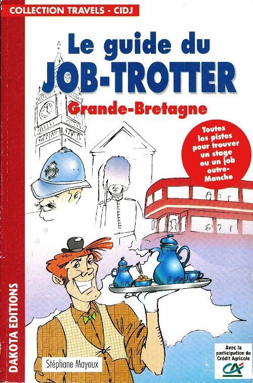 Le guide du job-trotter : Grande-Bretagne - Stéphane Mayoux - Livre