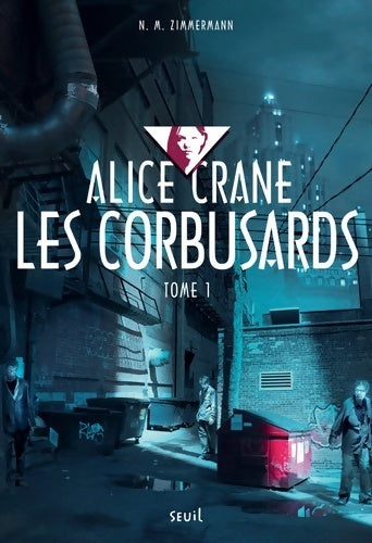 Alice Crane Tome I : Les corbusards - N.M. Zimmermann - Livre
