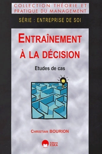 Entraînement à la décision : Etude de cas - Christian Bourion - Livre