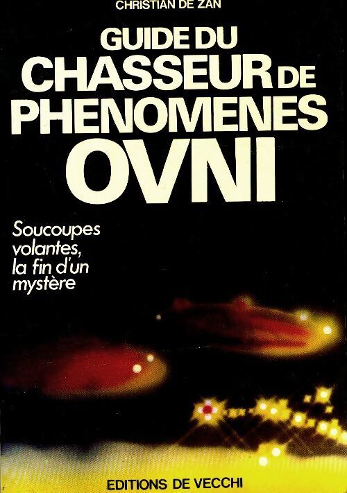 Guide du chasseur de phénomènes ovni - Christian De Zan - Livre