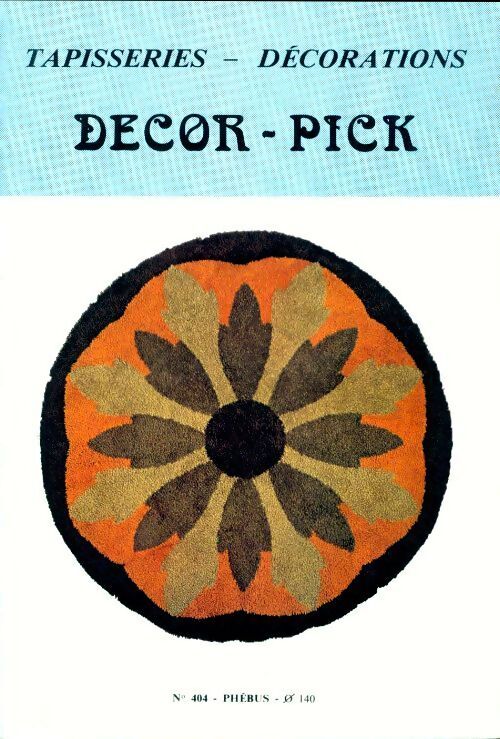 Phébus n°404 - tapisserie décoration : Decor pick mode emploi - Collectif - Livre