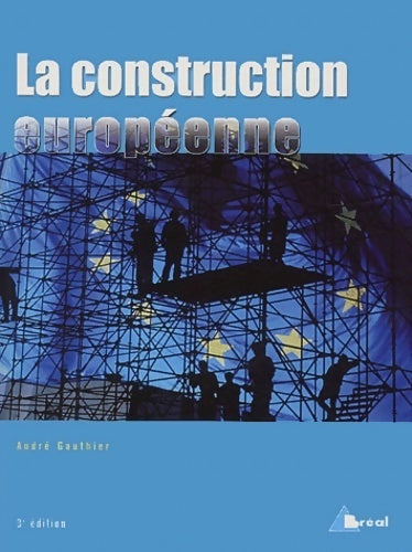 La construction européenne : Étapes et enjeux - André Gauthier - Livre