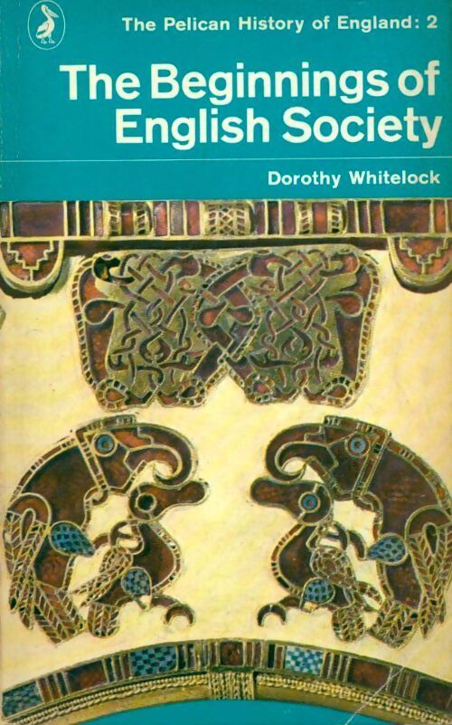 The Pelican history of England vol 2 : The beginnings of English society - Dorothy Whitelock - Livre