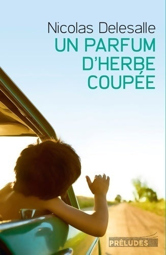 Un parfum d'herbe coupée - Nicolas Delesalle - Livre