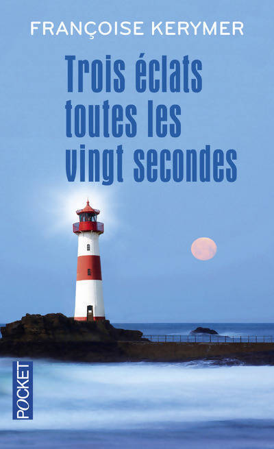 Trois éclats toutes les vingt secondes - Françoise Kerymer - Livre