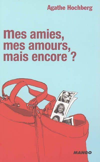 Mes amies, mes amours, mais encore - Agathe Colombier Hochberg - Livre