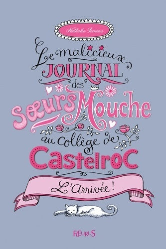 Le malicieux journal des soeurs Mouche au collège de castelroc Tome I : L'arrivée - Nathalie Somers, Nathalie Somers - Livre
