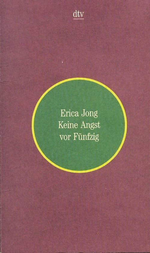 Keine angst vor fünfzig - Erica Jong - Livre
