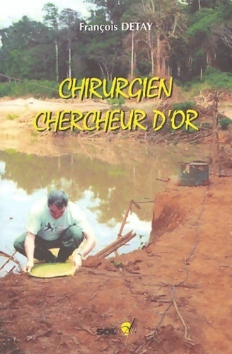 Chirurgien chercheur d'or - François Detay - Livre