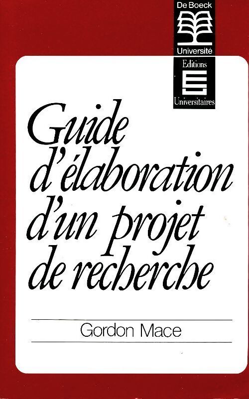 Guide d'élaboration d'un projet de recherche - Gordon Mace - Livre