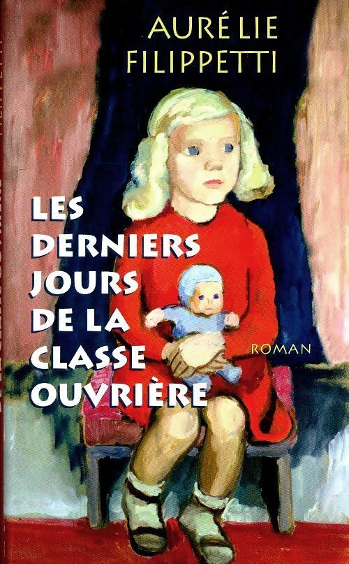 Les derniers jours de la classe ouvrière - Aurélie Filipetti - Livre